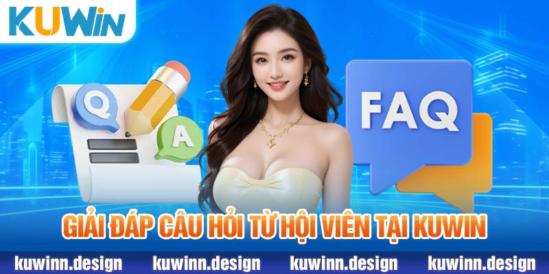 Giải đáp câu hỏi từ hội viên tại KUWiN 