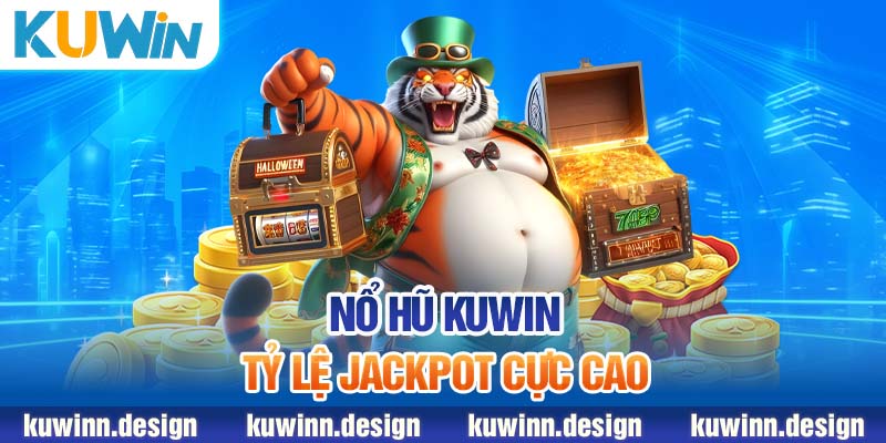 Nổ hũ KUWiN - Tỷ lệ Jackpot cực cao