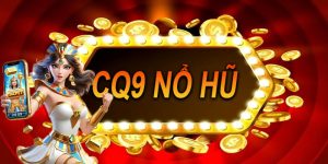 Giới thiệu CQ9 nổ hũ đã có mặt tại KUWiN