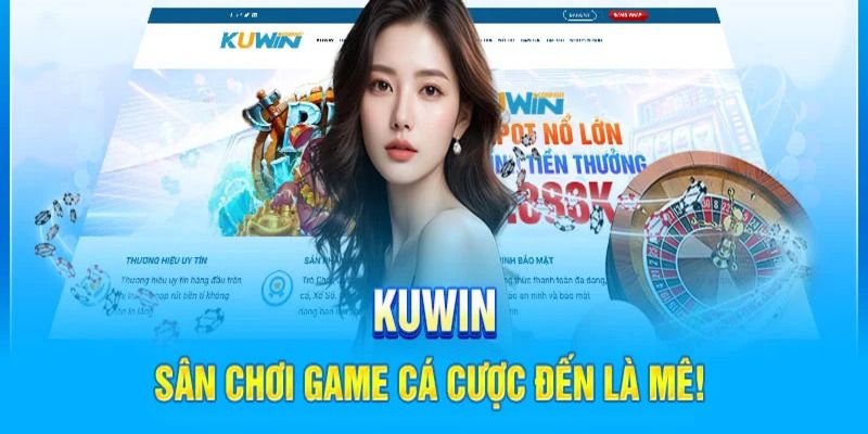 Đăng ký Kuwin để tham gia ngay